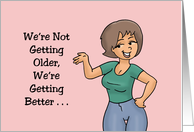 Birthday We’re Not Getting Older We’re Getting Better At Lying About card