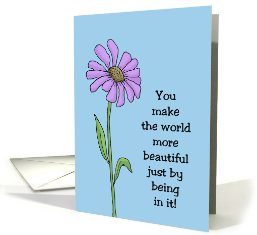 Blank Card With Flower You Make The World More Beautiful Just By card