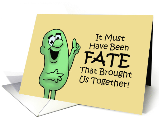 Humorous Romance It Must Have Been Fate That Brought Us Together card