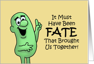Humorous Romance It Must Have Been Fate That Brought Us Together card