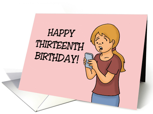 Humorous 13th Birthday Thanks For Looking Up From Your Phone card