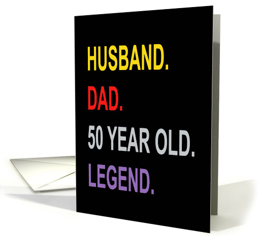 Humorous 50th Father Birthday Husband Dad 50 Year Old Legend card