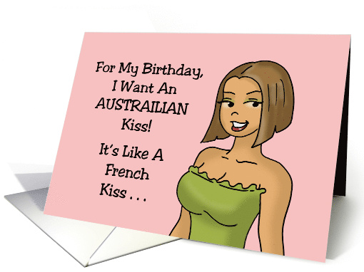 Humorous Adult Birthday I Want An Australian Kiss It's... (1730328)