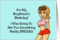 Boyfriend Birthday I Was Going To Get You Something Special You Have card