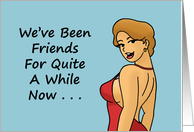 Adult Friendship We’ve Been Friends For A While When Do The Benefits card