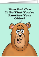 Humorous Birthday With Cartoon Bear How Bad Can It Be There’s Cake card