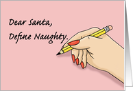 Humorous Christmas Dear Santa Define Naughty card