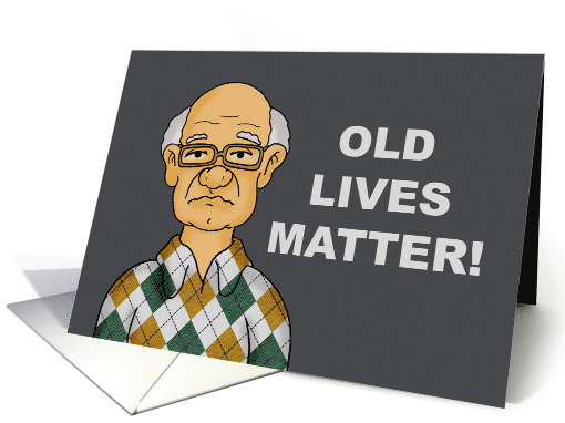 Humorous Getting Older Birthday Old Lives Matter Your New Slogan card