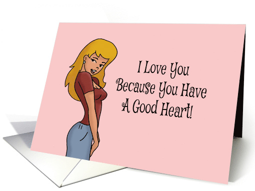 Spouse Anniversary I Love You Because You Have A Good Heart And card