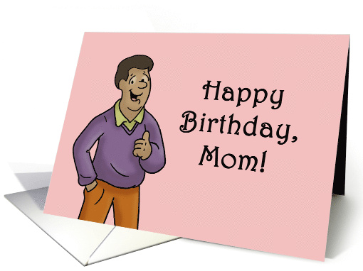 Mother's Birthday Guess I Didn't Send You To An Early Grave card
