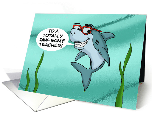 Humorous Teacher Day With Cartoon Shark Totally Jawsome Teacher card