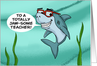 Humorous Teacher Day With Cartoon Shark Totally Jawsome Teacher card