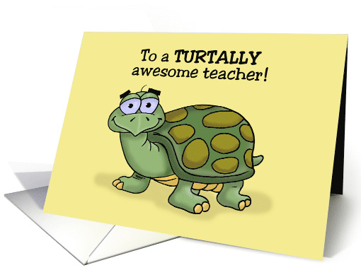 Humorous Teacher Thank You With Cartoon Turtle Turtally Awesome card
