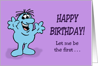 Funny Birthday Let Me Be The First To Remind You You Are Getting Old card