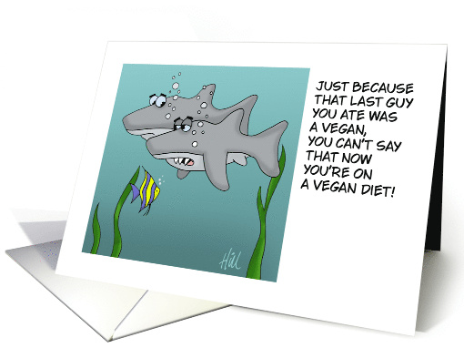 Funny Blank Card With Cartoon Sharks Just Because You Ate A Vegan card
