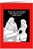 Funny Christmas Yeah But The Other 364 Nights I’m A Lonely Guy card