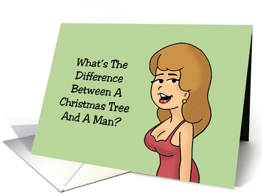 Adult Christmas What's The Difference Between A Tree And A Man card