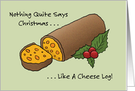 Humorous Christmas Nothing Says Christmas Like A Cheese Log card