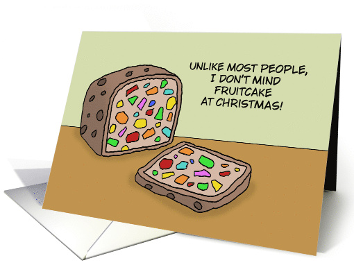 Humorous Christmas I Don't Mind Fruitcake At Christmas card (1734148)