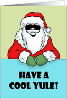 Humorous Christmas With Santa In Sunglasses Have A Cool Yule card
