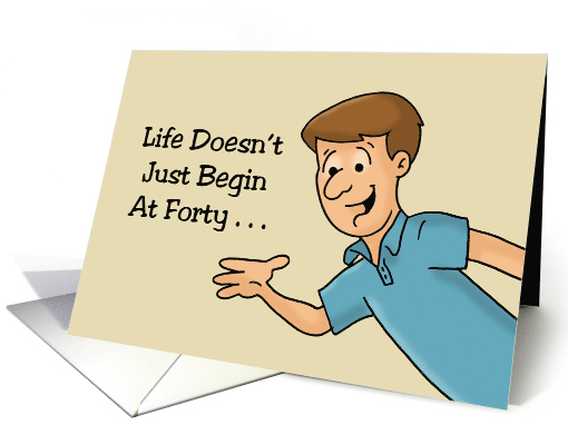 Humorous 40th Birthday Life Doesn't Just Begin At Forty... (1734630)