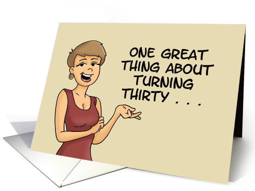 Humorous 30th Birthday One Great Thing About Turning Thirty card
