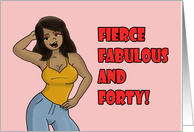 Humorous 40th Birthday Fierce Fabulous And Forty With Black Woman card