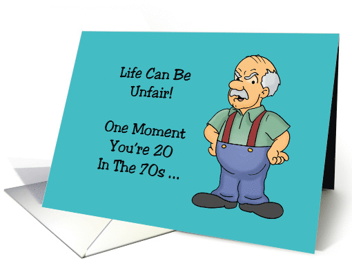 70th Birthday Life Can Be Unfair One Moment You're 20 In The 70s card