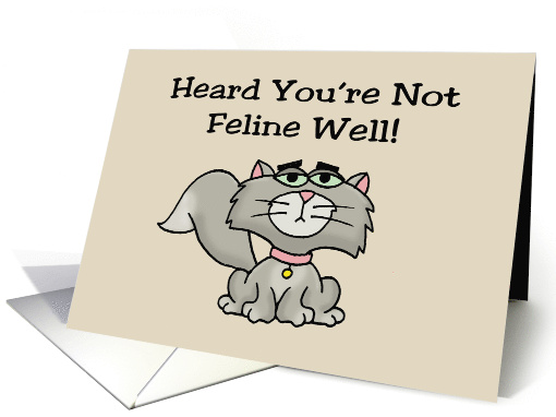 Humorous Get Well With Cartoon Cat Heard You're Not Feline Well card