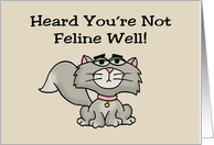 Humorous Get Well With Cartoon Cat Heard You’re Not Feline Well card