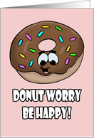 Humorous Hello Card With Cartoon Donut Donut Worry Be Happy card
