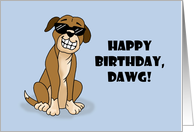 Humorous Birthday For Him With Cartoon Dog Happy Birthday Dawg card