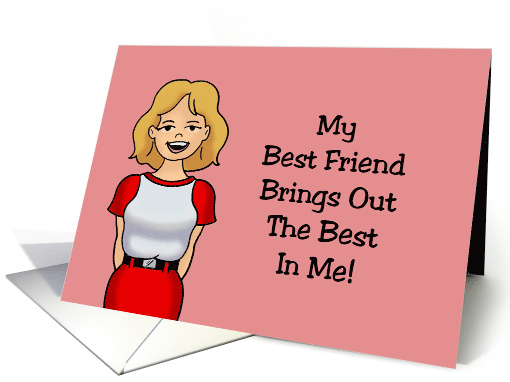 Friendship My Best Friend Brings Out The Best In Me card (1736162)