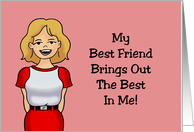 Friendship My Best Friend Brings Out The Best In Me card