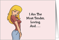 Humorous Romance I AM The Most Tender Loving And Horniest Person card