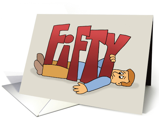 Humorous 50th Birthday With Cartoon Man Trapped Under Fifty card