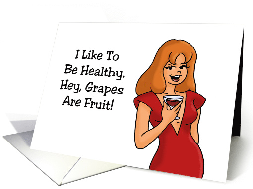 Humorous Friendship I Like To Be Healthy Hey Grapes Are Fruit card