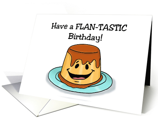 Humorous Birthday Have A Flantastic Birthday With Cartoon Flan card