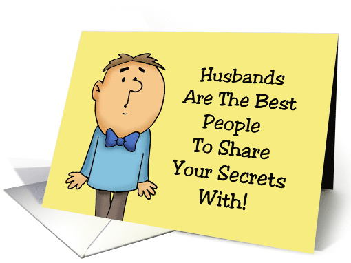 Humorous Anniversary Husbands Are The Best To Share Secrets With card
