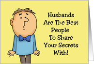 Humorous Anniversary Husbands Are The Best To Share Secrets With card