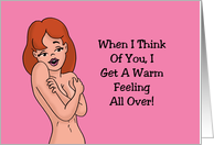 Humorous Adult Romance When I Think Of You I Get A Warm Feeling card