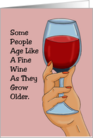 Humorous Birthday Some People Age Like A Fine Wine card