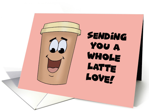 Humorous Romance Sending You A Whole Latte Love card (1737800)