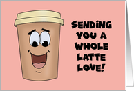 Humorous Romance Sending You A Whole Latte Love card