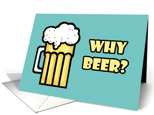 Humorous Friendship Why Beer Because You Can't Drink Bacon card