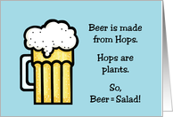 Humorous Friendship Beer Is Made From Hops Which Are Plants card