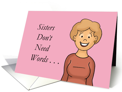 Sister's Day Sister's Don't Need Words With Cartoon Woman card