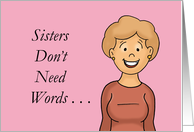 Sister’s Day Sister’s Don’t Need Words With Cartoon Woman card