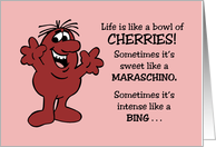 Humorous Get Well Life Is Like A Bowl Of Cherries card