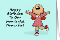 Daughter Birthday To Our Wonderful Daughter Seeing You Grow Up card